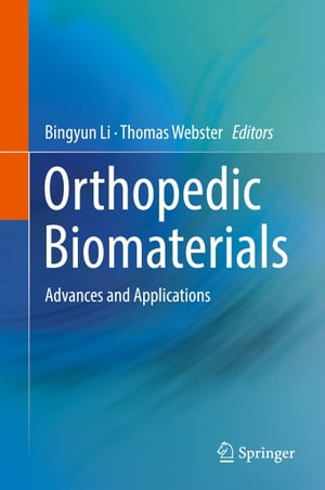 Orthopedic Biomaterials Advances and Applications