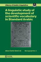 A Linguistic study of the development of scientific vocabulary in Standard Arabic【電子書籍】 Abdul Sahib Mehdi Ali