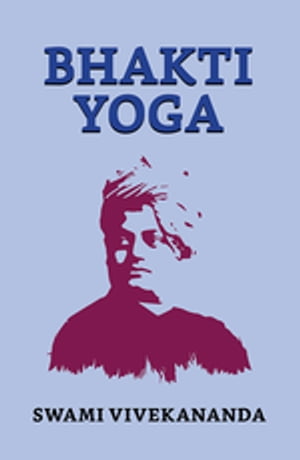 Bhakti yoga【電子書籍】[ Vivekananda, Swam