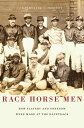 Race Horse Men How Slavery and Freedom Were Made at the Racetrack【電子書籍】[ Katherine C. Mooney ]