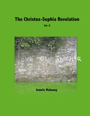 The Christos-Sophia Revelation Vol. II【電子書籍】[ Jewels Maloney ]