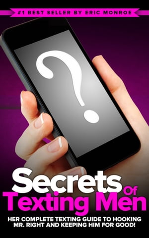 ŷKoboŻҽҥȥ㤨Secrets of Texting Men HER Complete Texting Guide to Hooking Mr. Right and Keeping Him for Good!Żҽҡ[ Eric Monroe ]פβǤʤ350ߤˤʤޤ