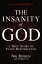 The Insanity of God