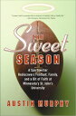 The Sweet Season A Sportswriter Rediscovers Football, Family, and a Bit of Faith...