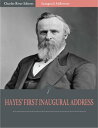 Inaugural Addresses: President Rutherford Hayes First Inaugural Address (Illustrated)