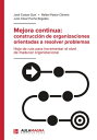 Mejora continua: construcci?n de organizaciones orientadas a resolver problemas