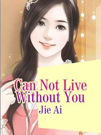 Can Not Live Without You Volume 1【電子書籍】[ Jie Ai ]