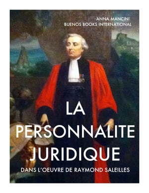 La Personnalite Juridique Dans l'Oeuvre de Raymond Saleilles