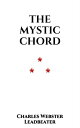 The mystic Chord【電子書籍】[ Charles Webster Leadbeater ]