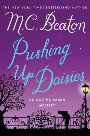 Pushing Up Daisies An Agatha Raisin Mystery【電子書籍】 M. C. Beaton