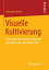 Visuelle Kultivierung Eine empirische Studie am Beispiel der ?gyptischen Revolution 2011Żҽҡ[ Sebastian Gerth ]