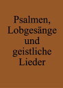 Psalmen, Lobges?nge und geistliche Lieder Ausbun