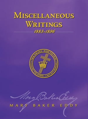 Miscellaneous Writings 1883-1896 (Authorized Edition)【電子書籍】[ Mary Baker Eddy ]