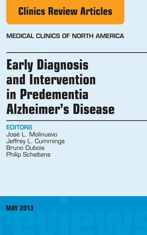 Early Diagnosis and Intervention in Predementia Alzheimer's Disease, An Issue of Medical Clinics