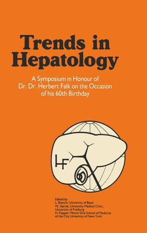 Trends in Hepatology A Symposium in Honour of Dr. Dr. Herbert Falk on the Occasion of his 60th Birthday【電子書籍】