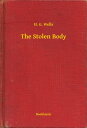 The Stolen Body【電子書籍】[ H. G. Wells ]