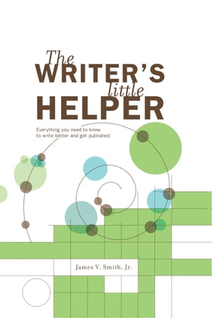 The Writer's Little Helper Everything You Need to Know to Write Better and Get Published【電子書..