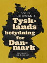 Tysklands betydning for Danmark【電子書籍】[ Sven Skovmand ]