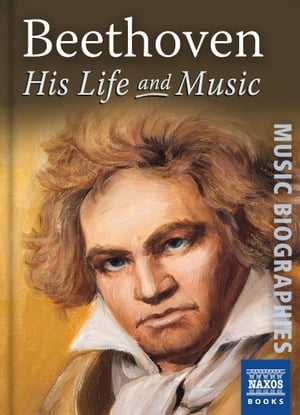 Beethoven: His Life and Music