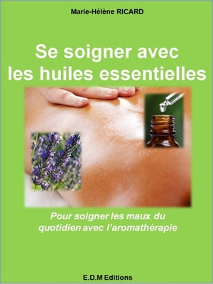 Se soigner avec les huiles essentielles