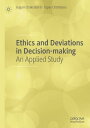 Ethics and Deviations in Decision-making An Applied Study【電子書籍】 Gagari Chakrabarti