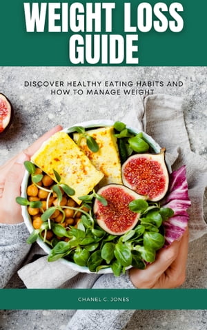 Weight Loss Guide Discover healthy eating habits