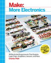 Make: More Electronics Journey Deep Into the World of Logic Chips, Amplifiers, S...