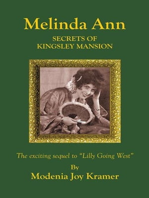 Melinda Ann Secrets of Kingsley Mansion【電子書籍】[ Modenia Joy Kramer ]