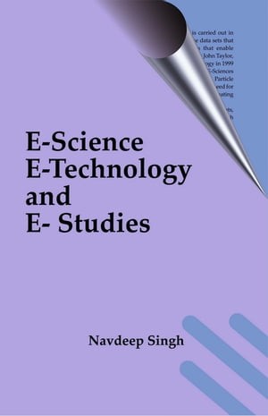 E-Science, E-Technology and E- StudiesŻҽҡ[ Navdeep Singh ]