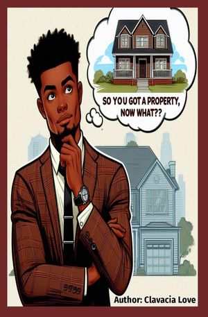 So You Got a Property, Now What??