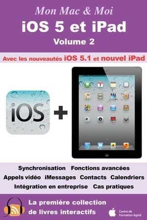iOS 5 et iPad - Volume 2 Avec les nouveaut?s iOS 5.1 et nouvel iPad【電子書籍】[ Agnosys ]