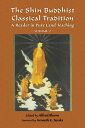 The Shin Buddhist Classical Tradition A Reader in Pure Land Teaching【電子書籍】