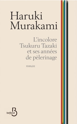 L'incolore Tsukuru Tazaki et ses ann?es de p?lerinage