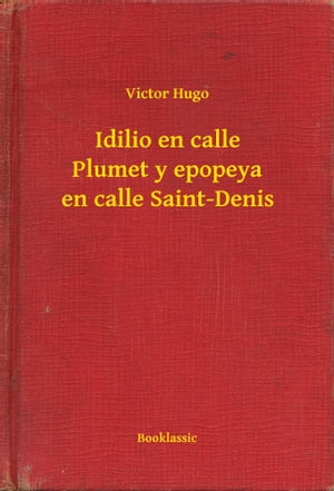 Idilio en calle Plumet y epopeya en calle Saint-Denis【電子書籍】[ Victor Hugo ]