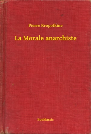 La Morale anarchiste【電子書籍】[ Pierre K