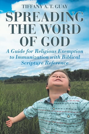 Spreading the Word of God A Guide for Religious Exemption to Immunization with Biblical Scripture Reference