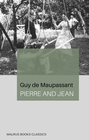Pierre and Jean【電子書籍】[ Guy de Maupas