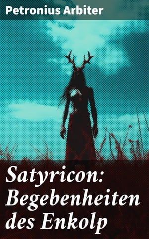 Satyricon: Begebenheiten des Enkolp