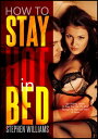 How To Stay Hot in Bed: Age Defying Secrets To Keep Your Sex Life Alive Through The Years and Years To Come【電子書籍】 Stephen Williams