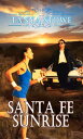 Santa Fe Sunrise【電子書籍】[ Tanya Stowe ]