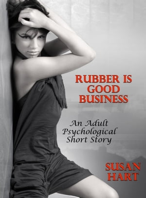 Rubber Is Good Business (An Adult Psychological 