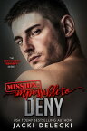 Mission: Impossible to Deny【電子書籍】[ Jacki Delecki ]