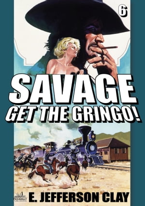 Savage 06: Get the Gringo! (A Clint Savage Adult