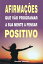 Afirma??es que v?o programar a sua mente a pensar positivoŻҽҡ[ Vicente Villares ]