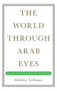 The World Through Arab Eyes Arab Public Opinion and the Reshaping of the Middle East【電子書籍】 Shibley Telhami