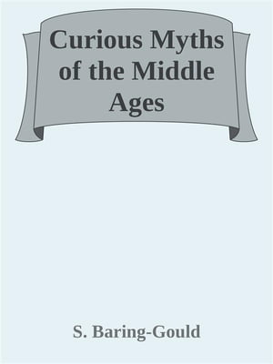 Curious Myths of the Middle Ages