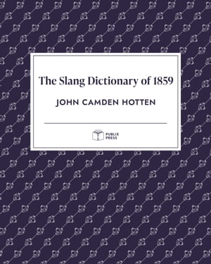 The Slang Dictionary of 1859 | Publix Press