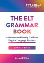 The ELT Grammar Book An Instructor-Friendly Guide for English Language Teachers【電子書籍】 Richard Firsten