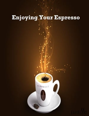 Enjoying Your Espresso