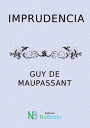 Imprudencia【電子書籍】[ Guy de Maupassant ]